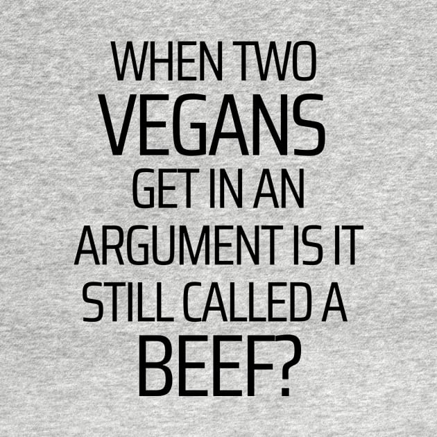 When Two Vegans Get In An Argument by JokeswithPops